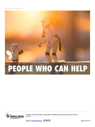 work habits and citizenship 
Created with Haiku Deck, presentation software that's simple, beautiful and fun. 
By R K 
Photo by Kalexanderson page 16 of 19 
 