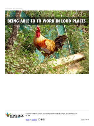 work habits and citizenship 
Created with Haiku Deck, presentation software that's simple, beautiful and fun. 
By R K 
Photo by MsNina page 6 of 19 
 