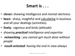Work Intelligent Work hard and work smart | PPTX