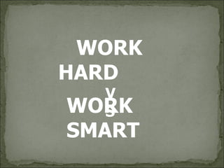 VS   WORK  SMART WORK  HARD 