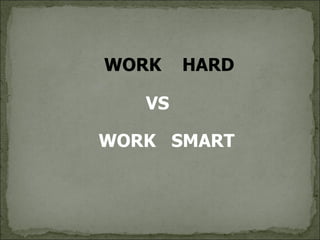 VS  WORK  SMART WORK  HARD 