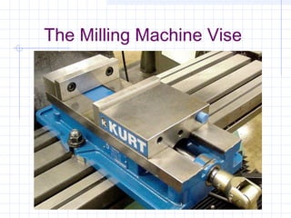 The Milling Machine Vise
 