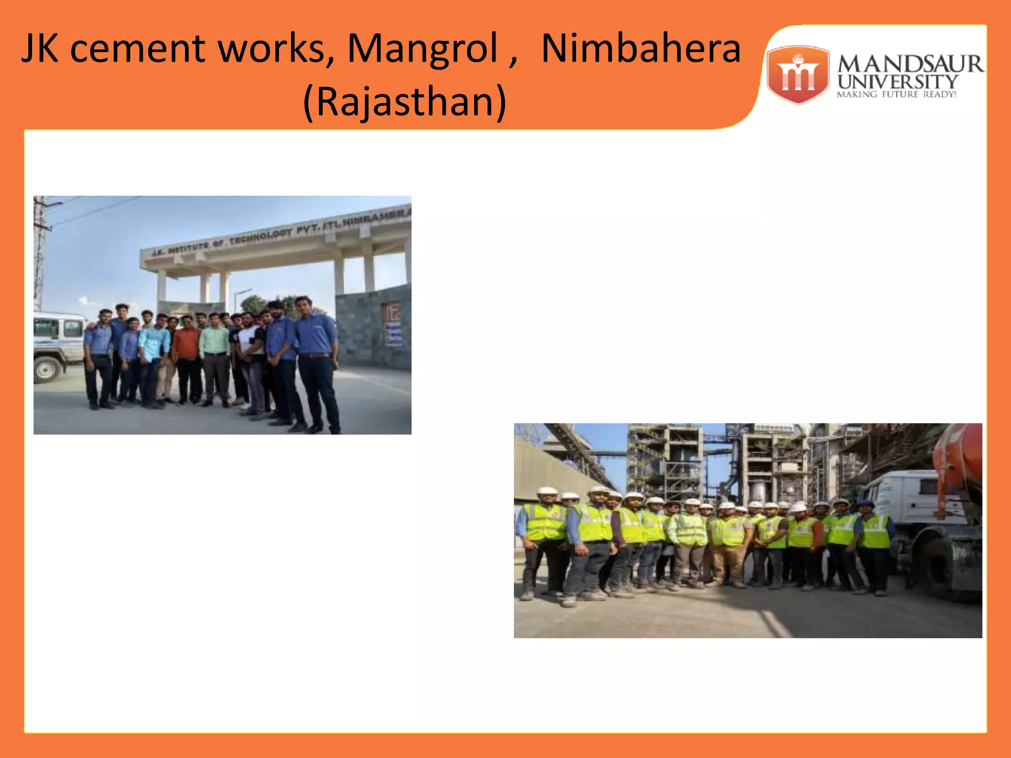 JK cement works, Mangrol , Nimbahera
(Rajasthan)
 
