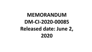 MEMORANDUM
DM-CI-2020-00085
Released date: June 2,
2020
 