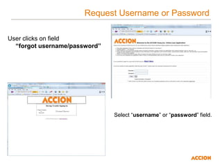 Request Username or Password
User clicks on field
“forgot username/password”
Select “username” or “password” field.
 