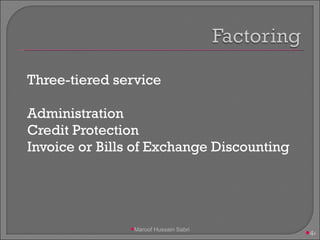 Three-tiered service Administration Credit Protection Invoice or Bills of Exchange Discounting Maroof Hussain Sabri 