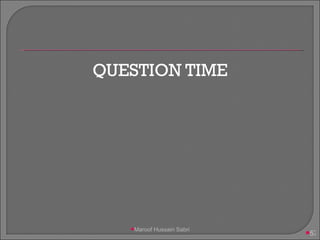 QUESTION TIME Maroof Hussain Sabri 