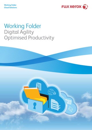 Working Folder
Digital Agility
Optimised Productivity
Working Folder
Cloud Solutions
 
