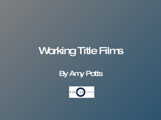 Working Title Films By Amy Potts 