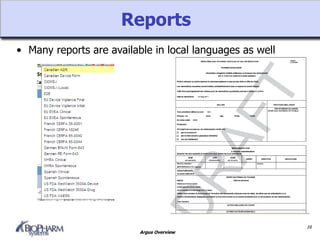 Argus Overview
Reports
• Many reports are available in local languages as well
16
 
