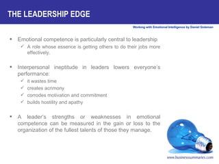 THE LEADERSHIP EDGE <ul><li>Emotional competence is particularly central to leadership </li></ul><ul><ul><li>A role whose ...