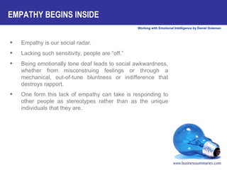 <ul><li>Empathy is our social radar.  </li></ul><ul><li>Lacking such sensitivity, people are “off.”  </li></ul><ul><li>Bei...