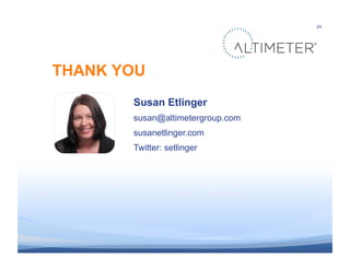 24"




               THANK YOU
                          Susan Etlinger
                          susan@altimetergroup.c...