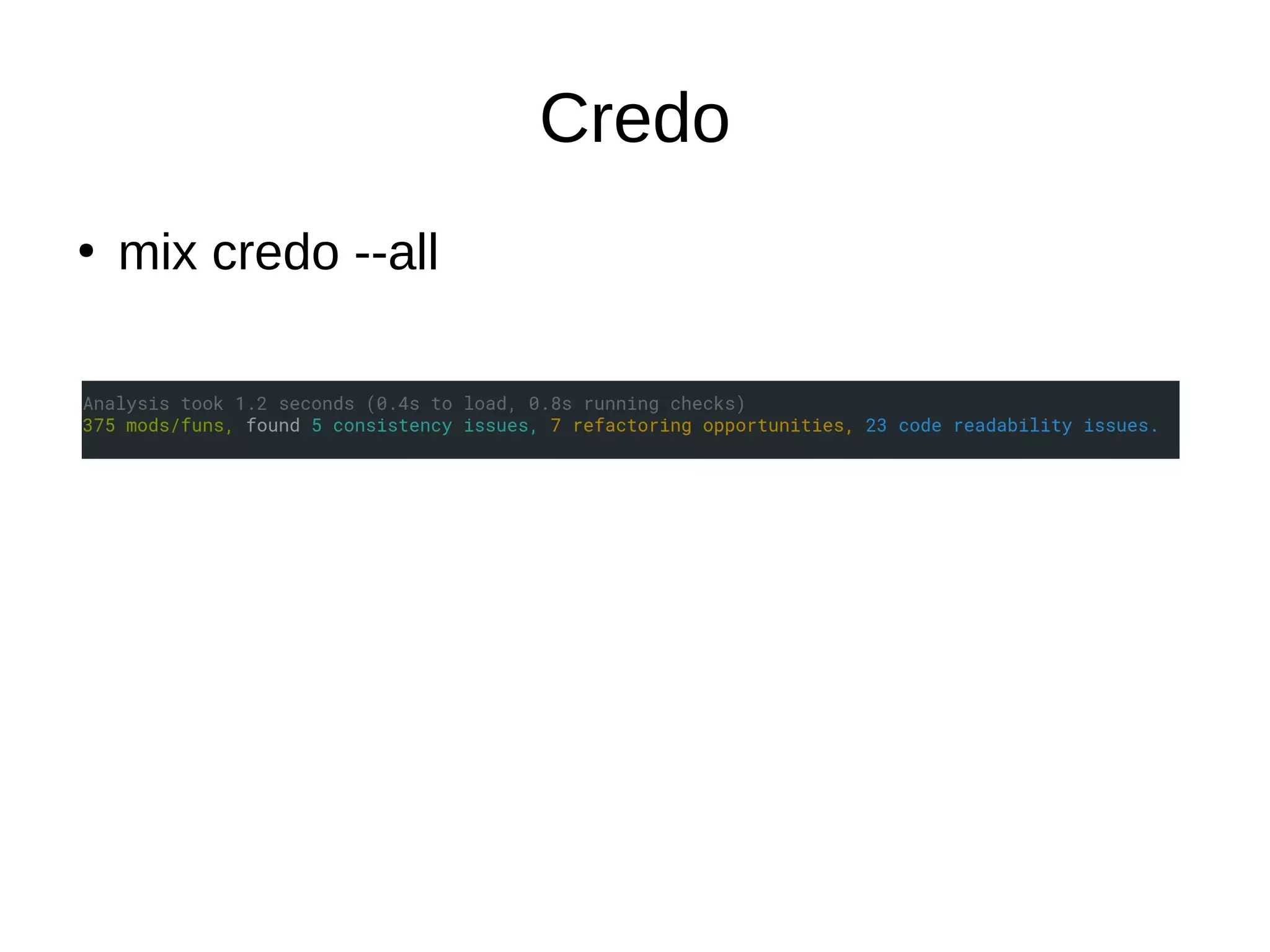 Credo
●
mix credo --all
 