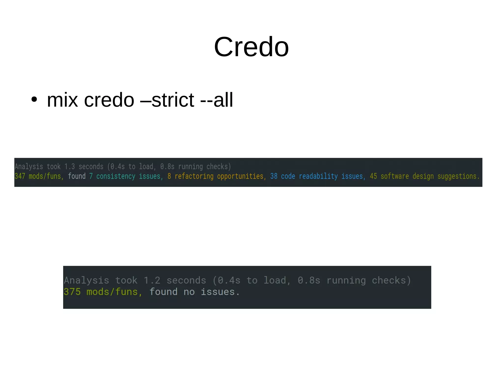 Credo
●
mix credo –strict --all
 