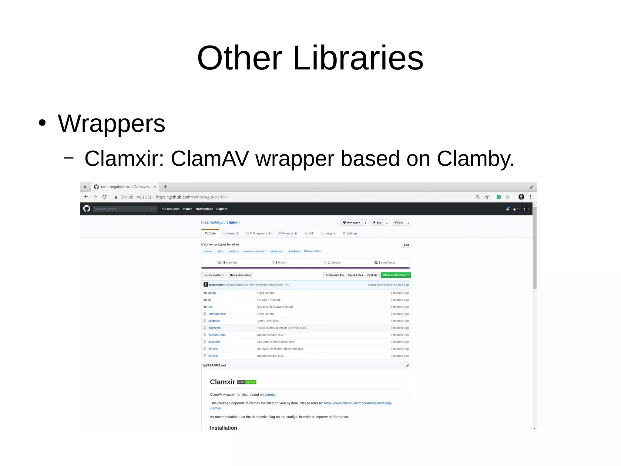 Other Libraries
●
Wrappers
– Clamxir: ClamAV wrapper based on Clamby.
 