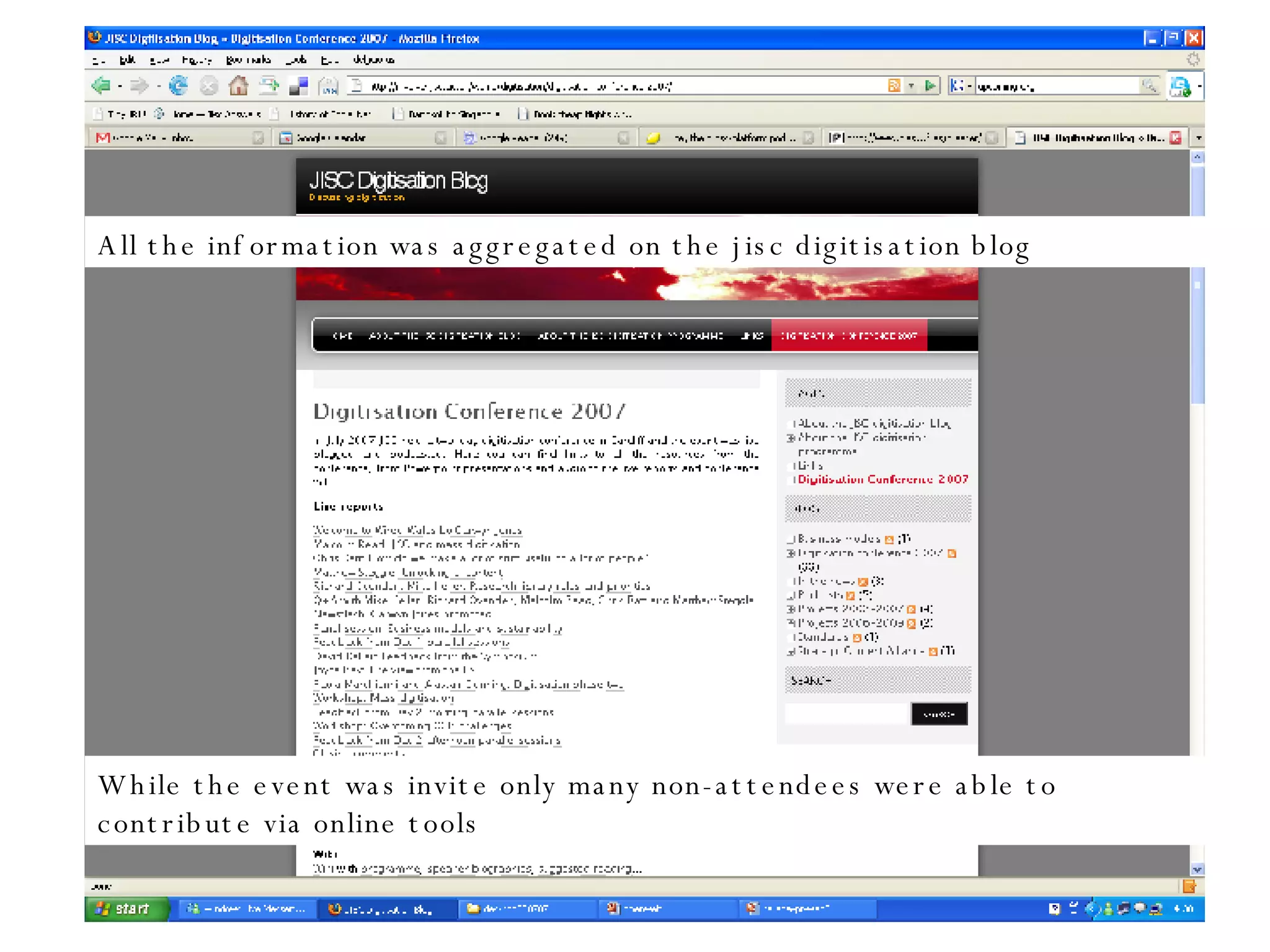 All the information was aggregated on the jisc digitisation blog While the event was invite only many non-attendees were able to contribute via online tools 