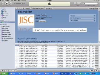 JISC Podcasts – available on itunes and odeo 