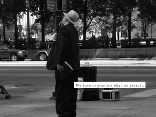 We have to practice what we preach.. 