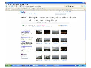 Delegates were encouraged to take and then  share pictures using flickr 