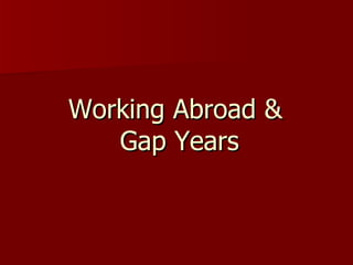 Working Abroad &  Gap Years 