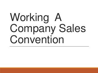 Working A
Company Sales
Convention

 