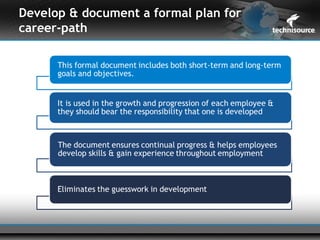 Develop & document a formal plan for
career-path
 