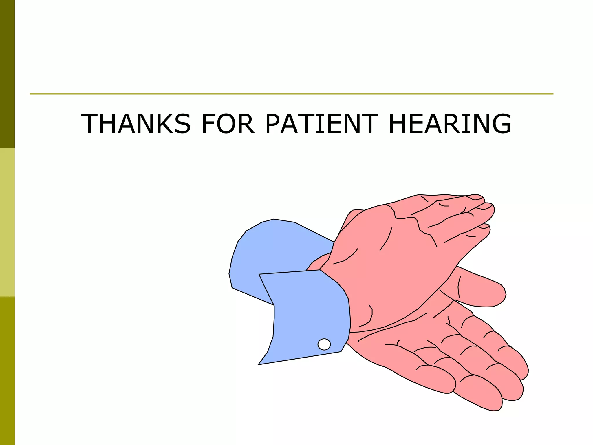 THANKS FOR PATIENT HEARING