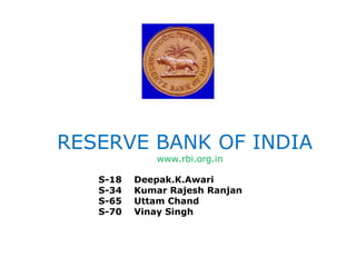 RESERVE BANK OF INDIA www.rbi.org.in S-18	Deepak.K.Awari S-34	Kumar Rajesh Ranjan S-65	Uttam Chand S-70	Vinay Singh 