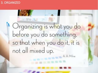 3. ORGANIZED
 