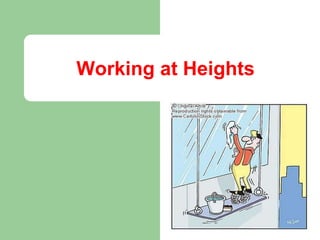 Working at Heights
 