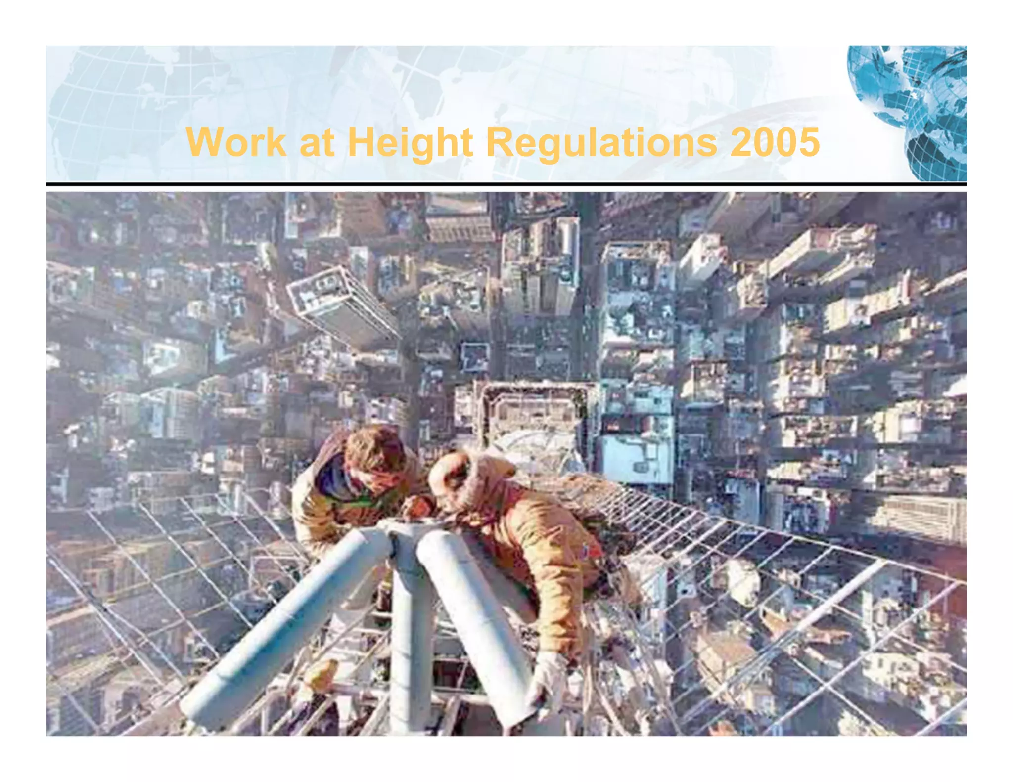 17
Work at Height Regulations 2005
 