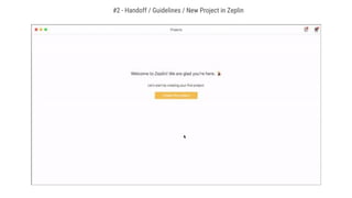 #2 - Handoff / Guidelines / New Project in Zeplin
 