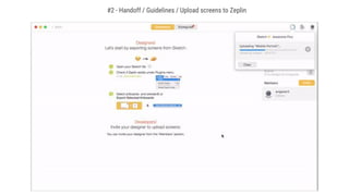 #2 - Handoff / Guidelines / Upload screens to Zeplin
 