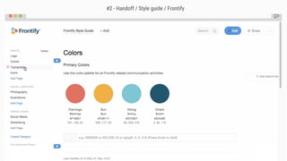 #2 - Handoff / Style guide / Frontify
 