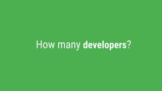 How many developers?
 