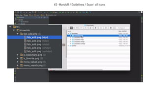 #2 - Handoff / Guidelines / Export all icons
 