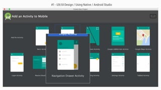 #1 - UX/UI Design / Using Native / Android Studio
 