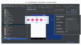 #1 - UX/UI Design / Using Native / Android Studio
 