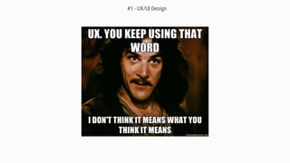 What is ux?
#1 - UX/UI Design
 