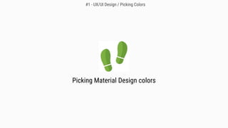 Picking Material Design colors
#1 - UX/UI Design / Picking Colors
 