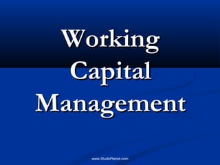 WorkingWorking
CapitalCapital
ManagementManagement
www.StudsPlanet.com
 
