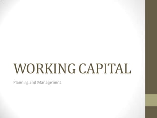 WORKING CAPITAL
Planning and Management

 