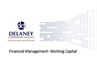 Working Capital
Financial Management- Working Capital
 