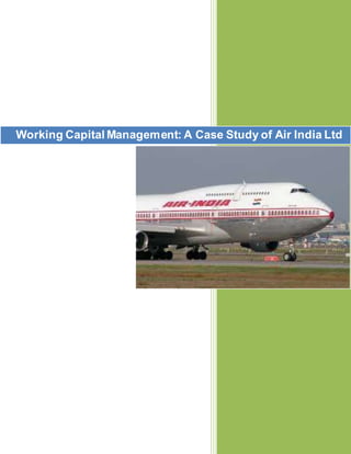 Working Capital Management: A Case Study of Air India Ltd
 
