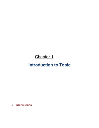 Chapter 1
              Introduction to Topic




1.1. INTRODUCTION
 