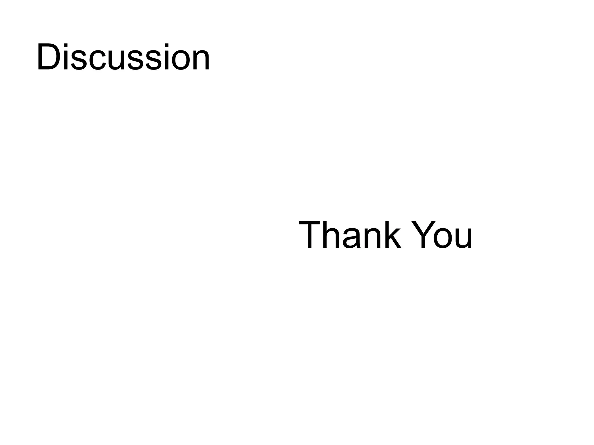 Discussion
Thank You
 