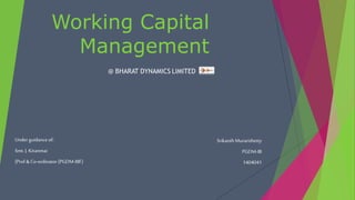 Working Capital
Management
SrikanthMurarishetty
PGDM-IB
1404041
Underguidance of:
Smt. J. Kiranmai
(Prof & Co-ordinator (PGDM-BIF)
 