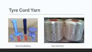 Tyre Cord Yarn
Tyre Cord Bobbins Tyre Cord Yarn
 