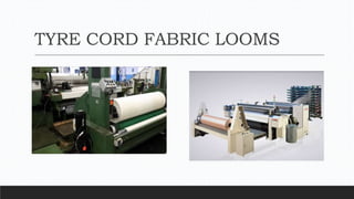TYRE CORD FABRIC LOOMS
 